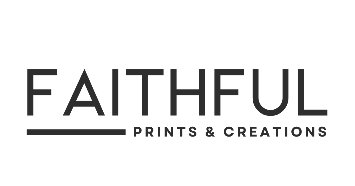 Faithful Prints & Creations | Inspirational Gifts & Faith-Based Design